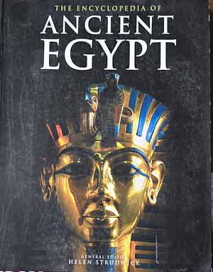 The Encyclopedia of Ancient Egypt by Helen Strudwick