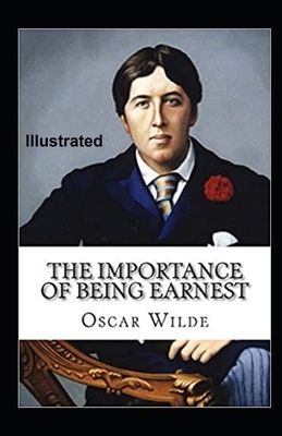 The Importance of Being Earnest Illustrated by Oscar Wilde