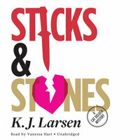 Sticks & Stones by K.J. Larsen