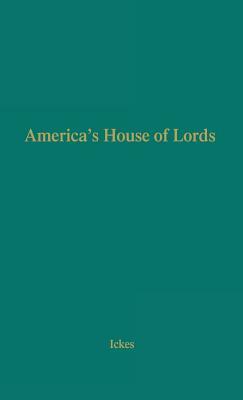 America's House of Lords: An Inquiry Into the Freedom of the Press by Unknown, Harold L. Ickes