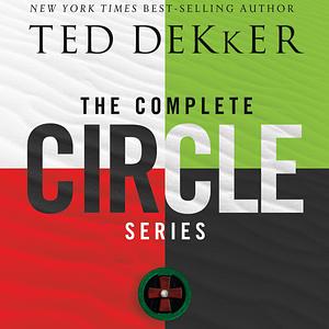 The Complete Circle Series by Ted Dekker