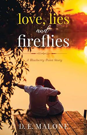 Love, Lies and Fireflies by D.E. Malone