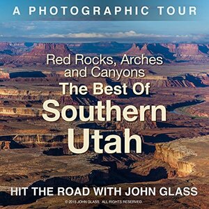 Red Rocks, Arches and Canyons: A Photographic Tour by John Glass