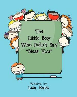 The Little Boy Who Didn't Say "Bless You" by Lisa Katz, Chermont Design