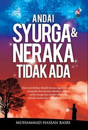 Andai Syurga & Neraka Tidak Ada by Muhammad Hasan Al-Basri