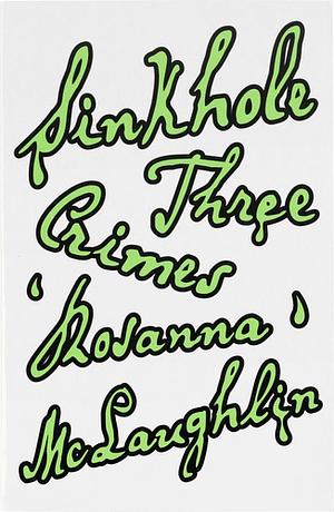 Sinkhole: Three Crimes by Rosanna McLaughlin