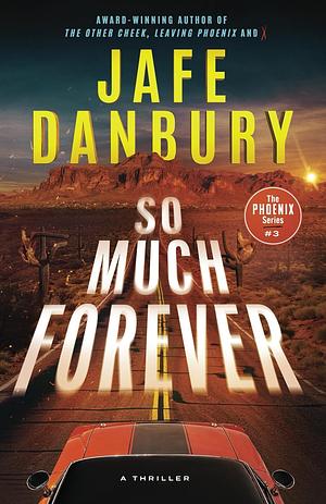 So Much Forever by Jafe Danbury