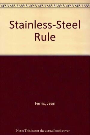 The Stainless Steel Rule by Jean Ferris