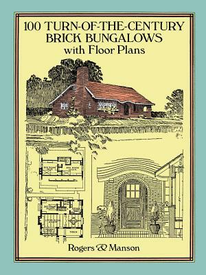 100 Turn-Of-The-Century Brick Bungalows with Floor Plans by Rogers &. Manson, Rogers &. Manson, Manson