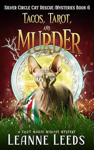 Tacos, Tarot, and Murder: A Cozy Magic Midlife Mystery by Leanne Leeds, Leanne Leeds