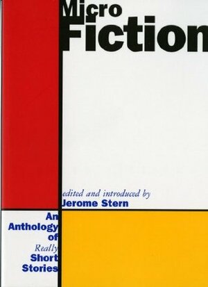 Micro Fiction: An Anthology of Fifty Really Short Stories by Jerome Stern
