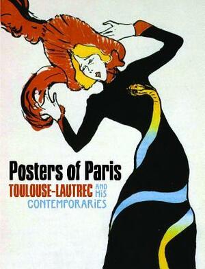 Posters of Paris: Toulouse-Lautrec and His Contemporaries by Mary Weaver Chapin