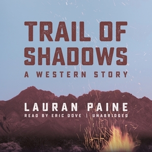 Trail of Shadows: A Western Story by Lauran Paine