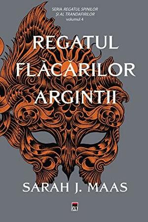 Regatul flăcărilor argintii by Sarah J. Maas