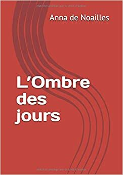 L'Ombre des jours by Anna de Noailles