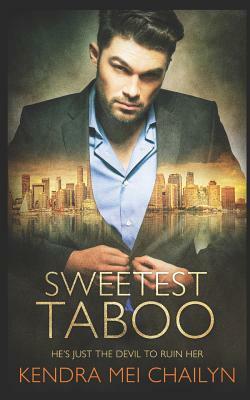 Sweetest Taboo by Kendra Mei Chailyn