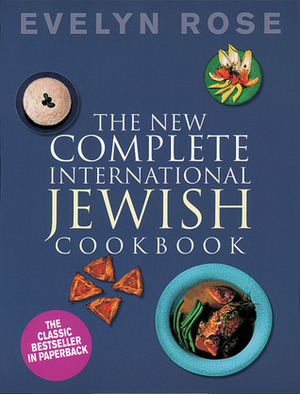 The New Complete International Jewish Cookbook by Evelyn Rose