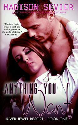 Anything You Want by Madison Sevier