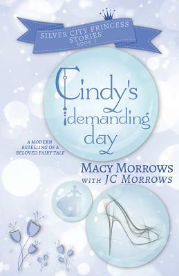 Cindy's Demanding Day by Jc Morrows, Macy Morrows