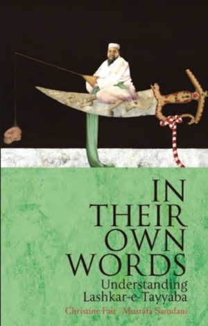 In Their Own Words: Understanding Lashkar-e-Tayyaba by Mustafa Samdani, C. Christine Fair