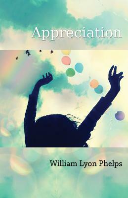 Appreciation - An Essay by William Lyon Phelps