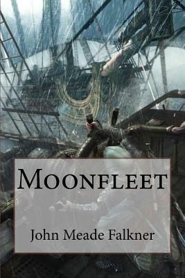 Moonfleet John Meade Falkner by John Meade Falkner