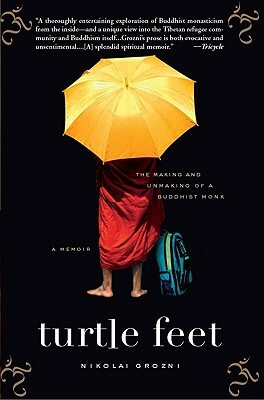 Turtle Feet: The Making and Unmaking of a Buddhist Monk by Nikolai Grozni