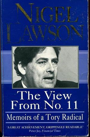 The View from No. 11: Memoirs of a Tory Radical by Nigel Lawson