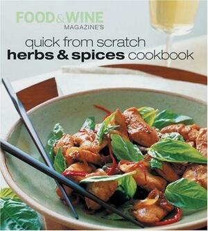 Quick from Scratch Herbs & Spices Cookbook by Food &amp; Wine Magazine