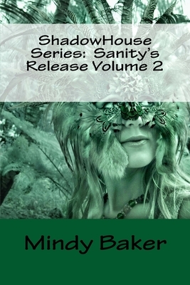 ShadowHouse Series: Sanity's Release Volume 2 by Mindy Baker