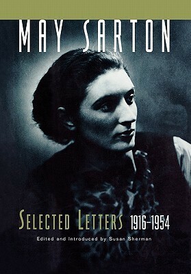 May Sarton: Selected Letters, 1915-1954 by Susan Sherman