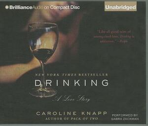 Drinking: A Love Story by Caroline Knapp