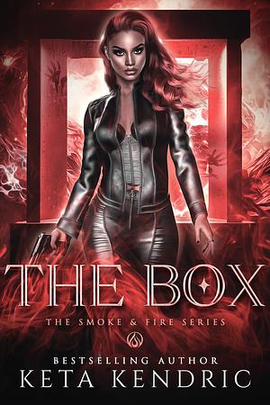 The Box: (The Smoke & Fire Series) Paranormal Romance by Keta Kendric, Keta Kendric