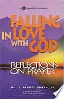 Falling in Love with God: Reflections on Prayer by James Alfred Smith, Colleen Birchett