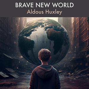 Brave New World by Aldous Huxley