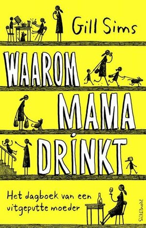 Waarom mama drinkt by Gill Sims