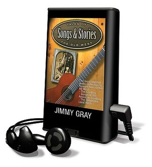 Tales of the Old West: Songs & Stories by Jimmy Gray