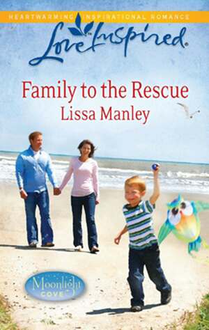 Family to the Rescue by Lissa Manley