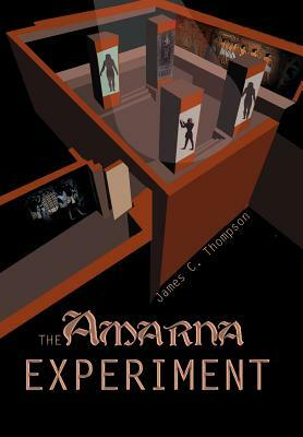 The Amarna Experiment by James C. Thompson