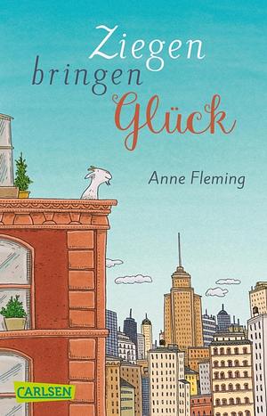 Ziegen bringen Glück by Anne Fleming