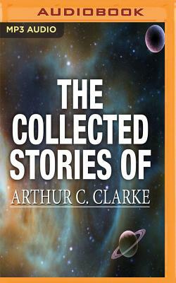 The Collected Stories of Arthur C. Clarke by Arthur C. Clarke