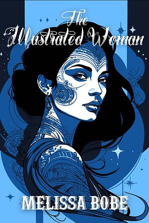 The Illustrated Woman by Melissa Bobe