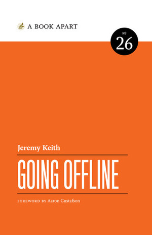 Going Offline by Aaron Gustafson, Jeremy Keith