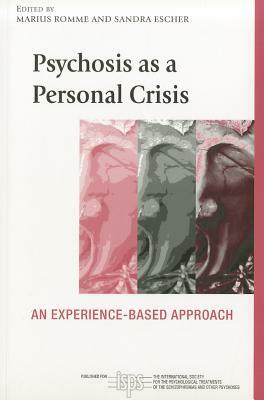 Psychosis as a Personal Crisis: An Experience-Based Approach by 