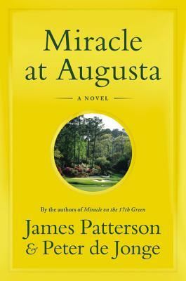 Miracle at Augusta by James Patterson, Peter de Jonge