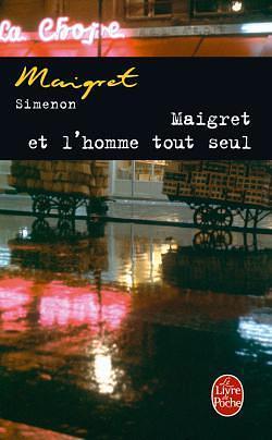 Maigret et l'homme tout seul by Georges Simenon