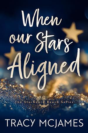 When Our Stars Aligned by Tracy McJames