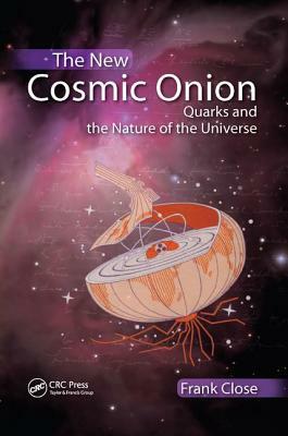 The New Cosmic Onion: Quarks and the Nature of the Universe by Frank Close