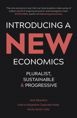 Introducing a New Economics: Pluralist, Sustainable and Progressive by 
