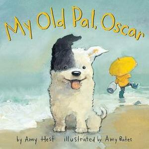 My Old Pal, Oscar by Amy Hest, Amy Bates